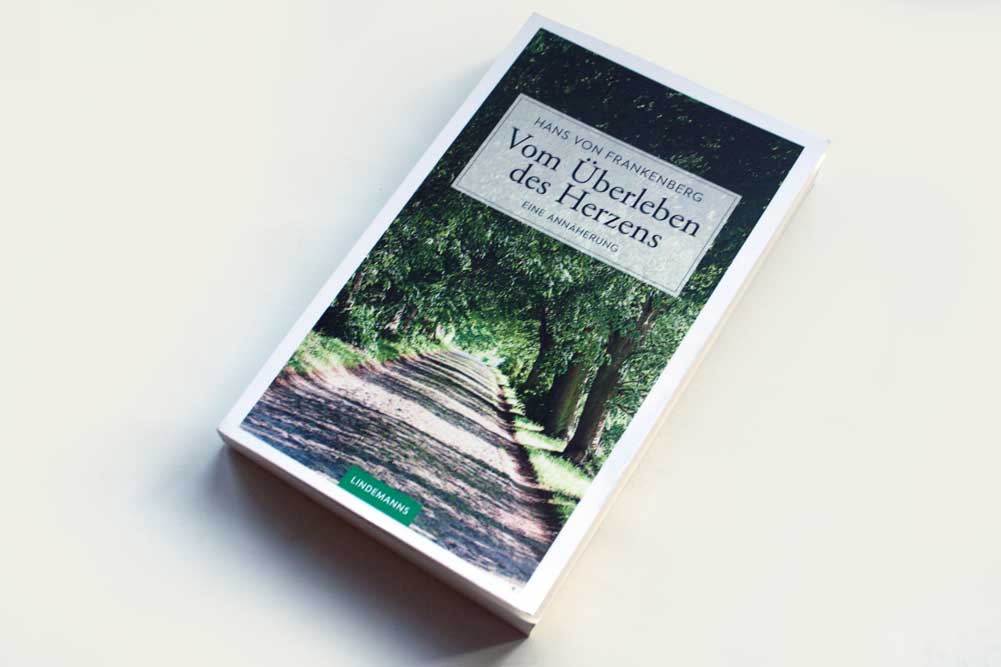 Hans von Frankenberg: Vom Überleben des Herzens. Foto: Ralf Julke