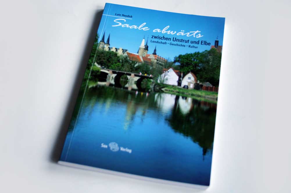 Lutz Heydick: Saale abwärts zwischen Unstrut und Elbe. Foto: Ralf Julke