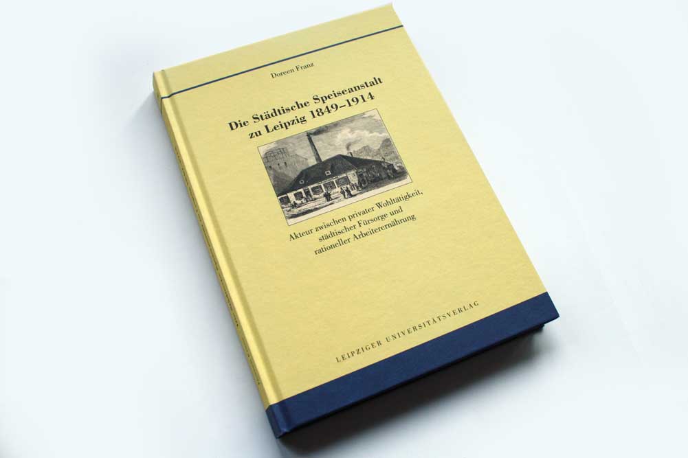Doreen Franz: Die Städtische Speiseanstalt zu Leipzig 1849 - 1914. Foto: Ralf Julke