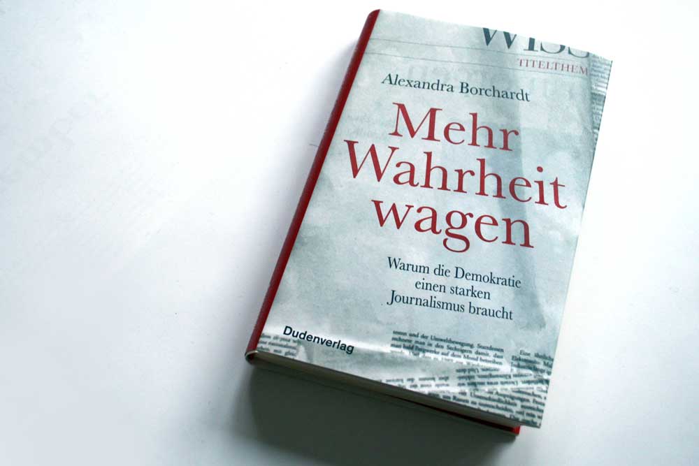 Alexandra Borchardt: Mehr Wahrheit wagen. Foto: Ralf Julke