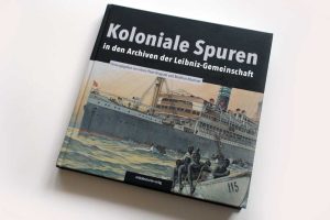 Heinz Peter Brogiato, Matthias Röschner (Hrsg.): Koloniale Spuren in den Archiven der Leibniz-Gemeinschaft. Foto: Ralf Julke