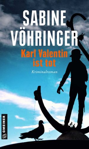 Sabine Vöhringer: Karl Valentin ist tot. Cover: Gmeiner Verlag