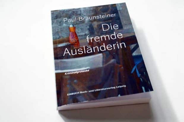 Paul Braunsteiner: Die fremde Ausländerin. Foto: Ralf Julke