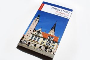 Franziska Reif: Ingolstadt an einem Tag. Foto: Ralf Julke