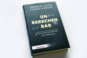 Harald Lesch, Thomas Schwartz: Unberechenbar. Foto: Ralf Julke