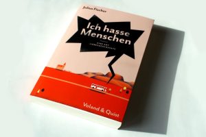 Julius Fischer: Ich hasse Menschen. Eine Art Liebesgeschichte. Foto: Ralf Julke