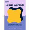 Das Plakat "Leipzig wählt" zur Bundestagswahl. Grafik: Stadtjugendring Leipzig