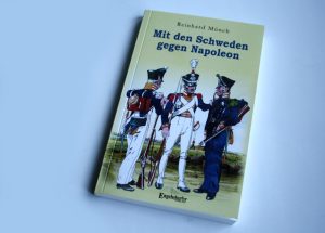 Reinhard Münch: Mit den Schweden gegen Napoleon. Foto: Ralf Julke