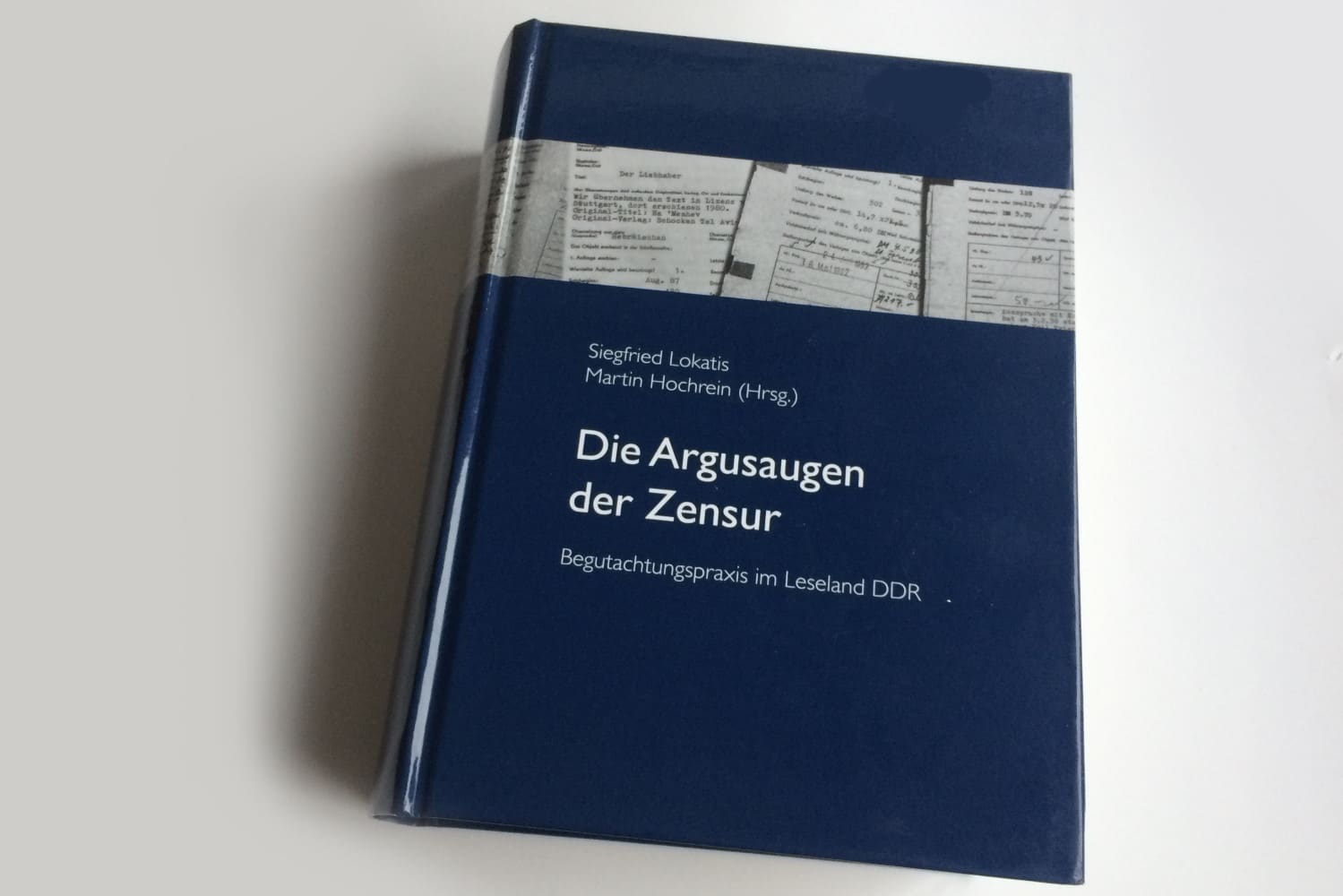 Siegfried Lokatis, Martin Hochrein (Hrsg.): Die Argusaugen der Zensur. Foto: Ralf Julke