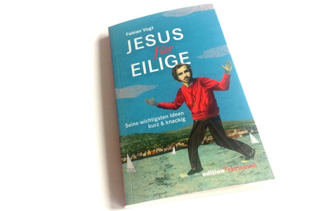 Fabian Vogt: Jesus für Eilige. Foto: Ralf Julke