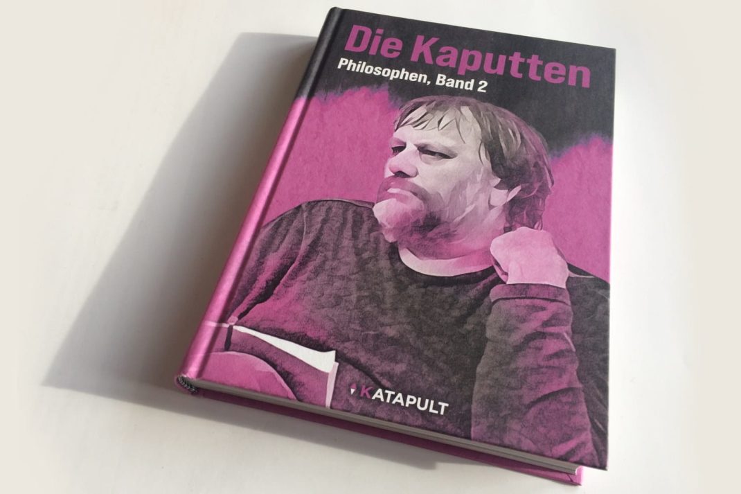 Die Kaputten / Die Kaputtgemachten. Philosophen, Band 2. Foto: Ralf Julke