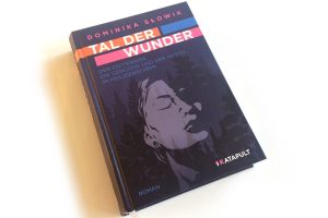 Dominika Słowik: Tal der Wunder. Foto: Ralf Julke