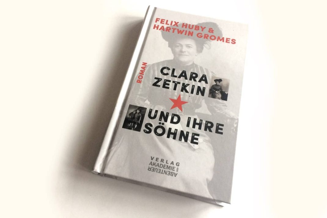 Felix Huby und Hartwin Gromes: Clara Zetkin und ihre Söhne. Foto: Ralf Julke