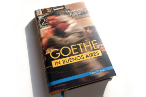 Henriette Kaiser: Goethe in Buenos Aires. Foto: Ralf Julke