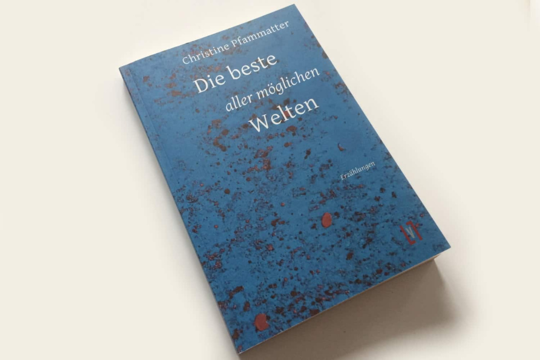 Christine Pfammatter: Die beste aller möglichen Welten. Foto: Ralf Julke