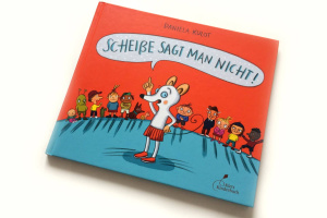 Daniela Kulot: Scheiße sagt man nicht! Foto: Ralf Julke
