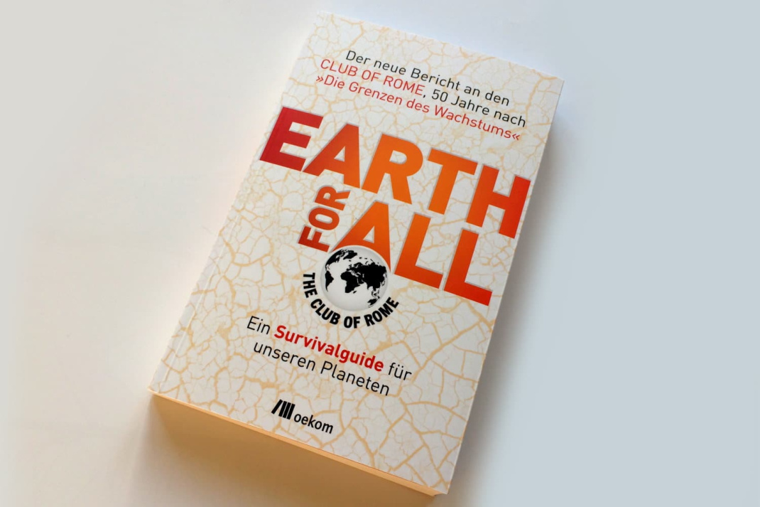 Club of Rome (Hrsg.): Earth für all. Foto: Ralf Julke