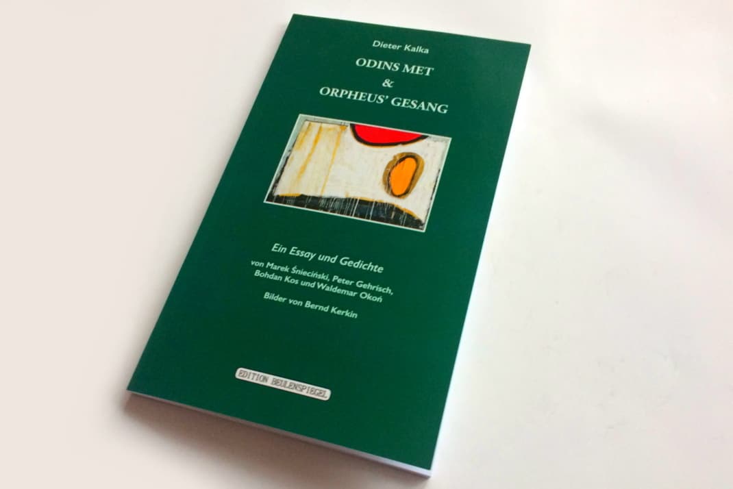 Dieter Kalka: Odins Met & Orpheus' Gesang. Foto: Ralf Julke