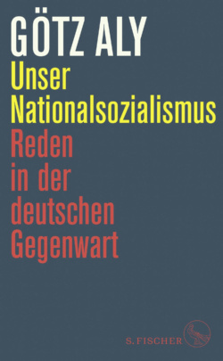 Götz Aly. Unser Nationalsozialismus. Foto: Fischer Verlag