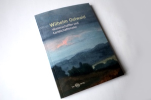 Ralf Gottschlich (Hrsg.): Wilhelm Ostwald. Wissenschaftler und Landschaftsmaler. Foto: Ralf Julke