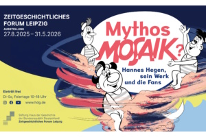 Mythos Mosaik? Hannes Hegen, sein Werk und die Fans. Ausstellungsplakat: Zeitgeschichtliches Forum Leipzig