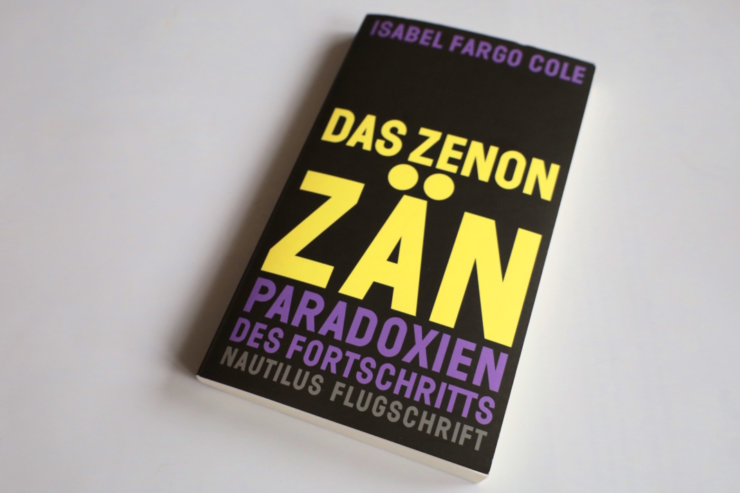 Isabel Fargo Cole: Das Zenonzän. Foto: Ralf Julke