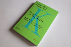 Jörg Phil Friedrich: Republik in der Krise. Foto: Ralf Julke