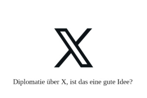 Diplomatie auf X., Grafik: Thomas Köhler
