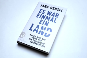 Jana Hensel: Es war einmal ein Land. Foto: Ralf Julke