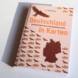 Deutschland in Karten. Foto: Ralf Julke