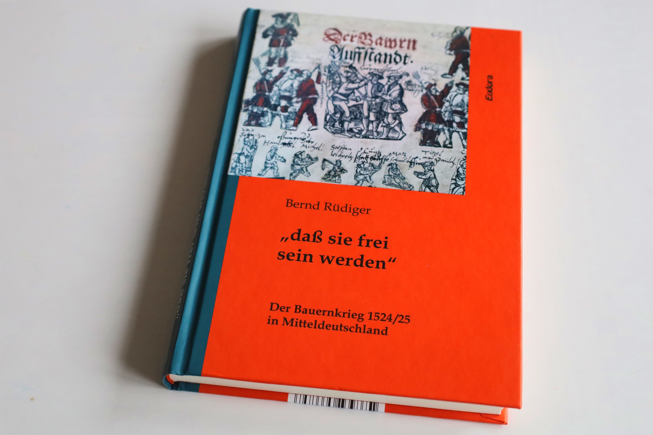 „daß sie frei sein werden“: Der ganze mitteldeutsche Bauernkrieg in Daten, Fakten und Zahlen