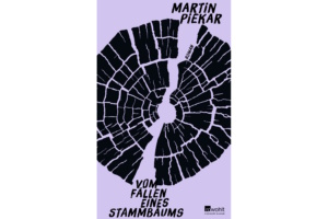 Martin Piekar: Vom Fällen eines Stammbaums. Cover: Rowohlt Verlag